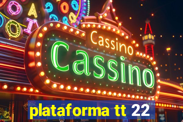 plataforma tt 22